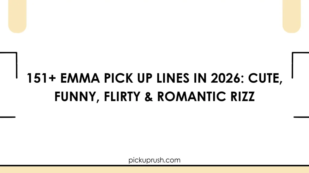 Emma Pick Up Lines