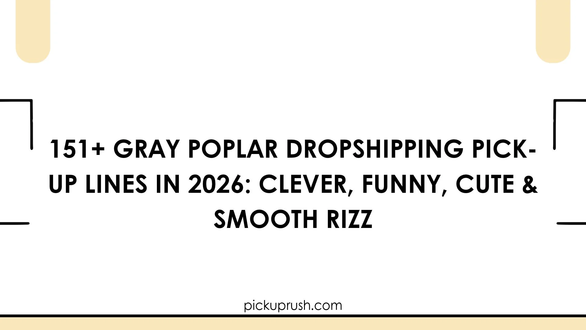 Gray Poplar Dropshipping Pick-Up Lines